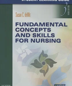 Student Learning Guide for Fundamental Concepts and Skills for Nursing