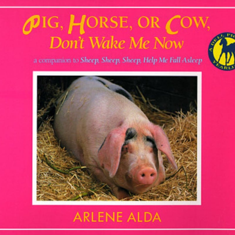 Pig, Horse, or Cow, Don't Wake Me Now