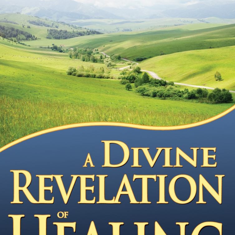 A Divine Revelation of Healing