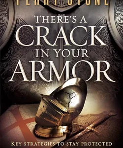 There's a Crack in Your Armor