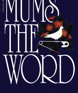 Mum's the Word