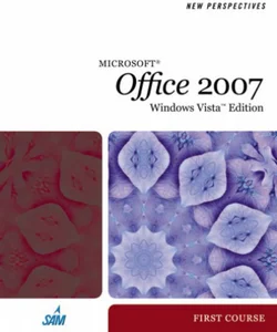New Perspectives on Microsoft Office 2007, First Course, Windows Vista Edition