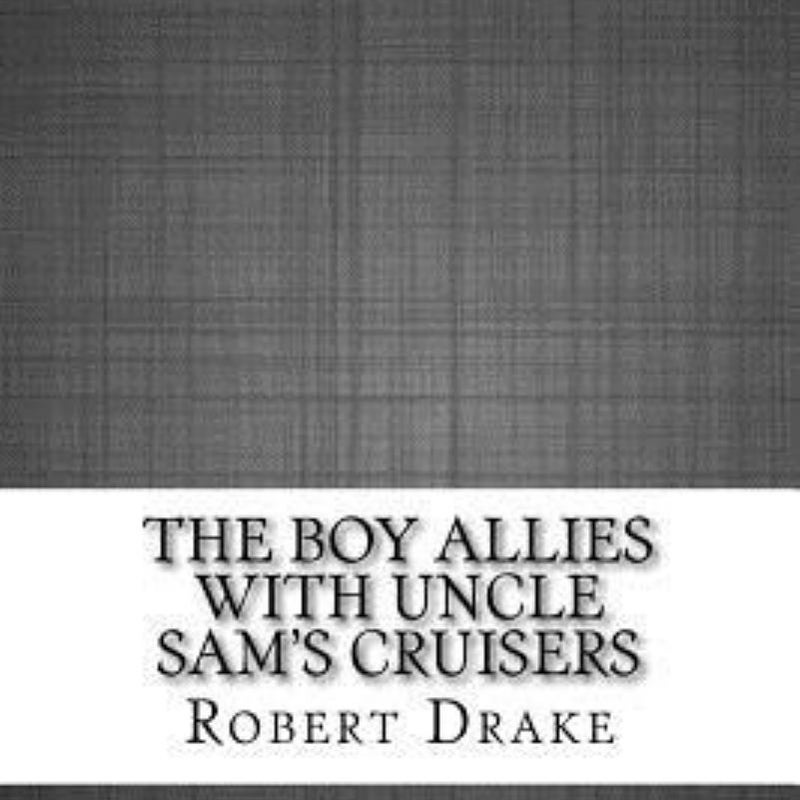 The Boy Allies with Uncle Sam's Cruisers