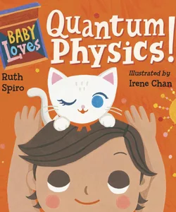 Baby Loves Quantum Physics!