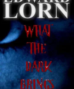 What the Dark Brings