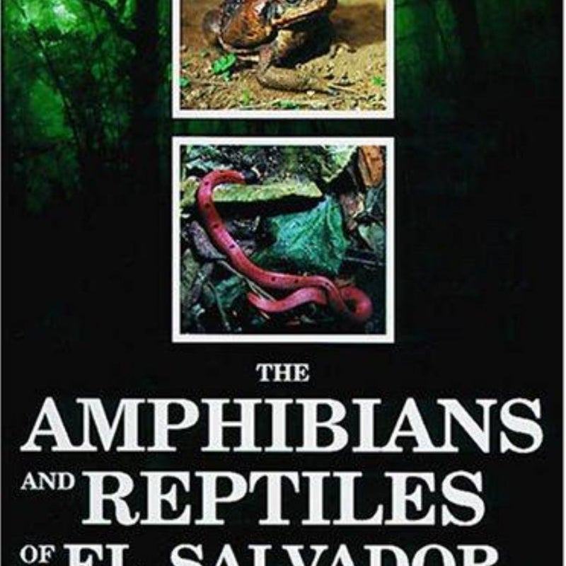 The Amphibians and Reptiles of El Salvador