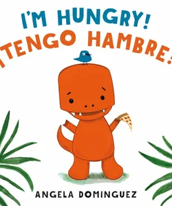 I'm Hungry! / ¡Tengo Hambre! (Spanish Bilingual)