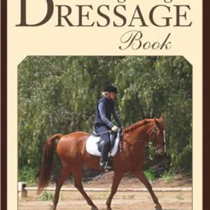 The Beginning Dressage Book