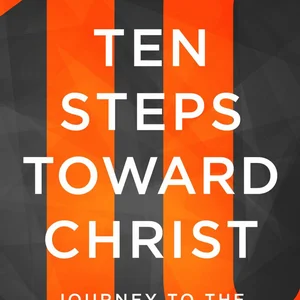 Ten Steps Toward Christ