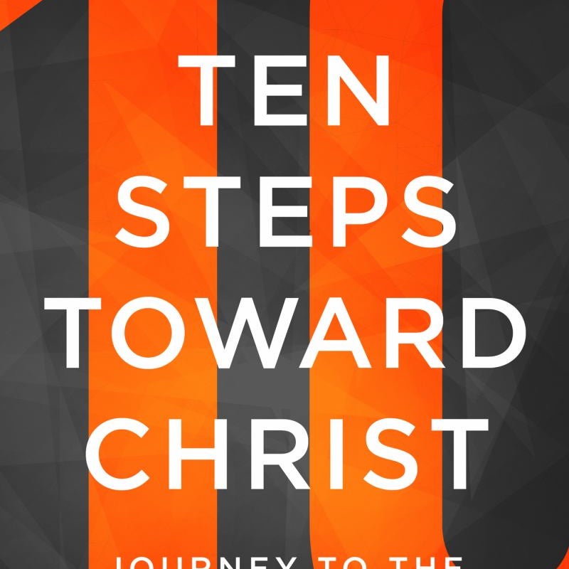 Ten Steps Toward Christ