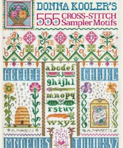 Donna Kooler's 555 Cross-Stitch Sampler Motifs