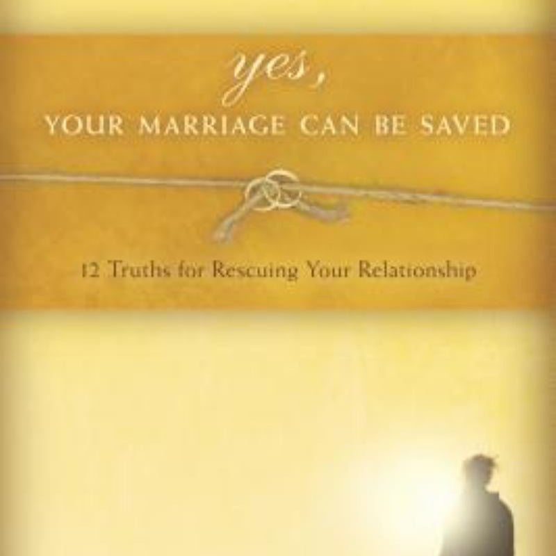 Yes, Your Marriage Can Be Saved