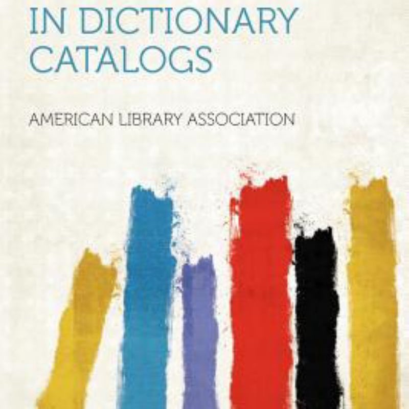 List of Subject Headings for Use in Dictionary Catalogs