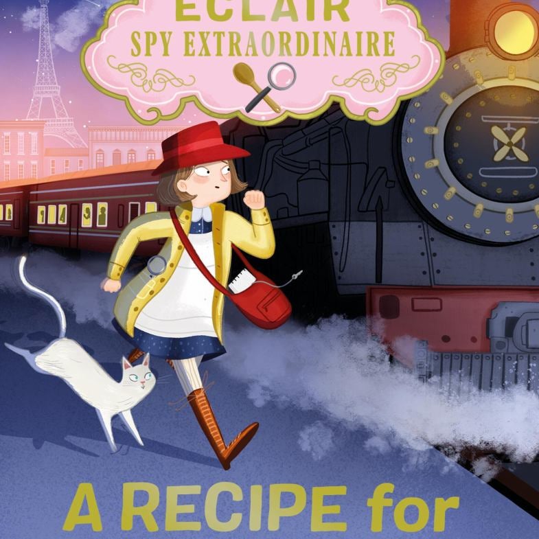 Alice Éclair, Spy Extraordinaire: a Recipe for Trouble
