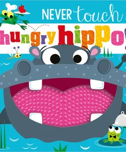 Never Touch a Hungry Hippo!