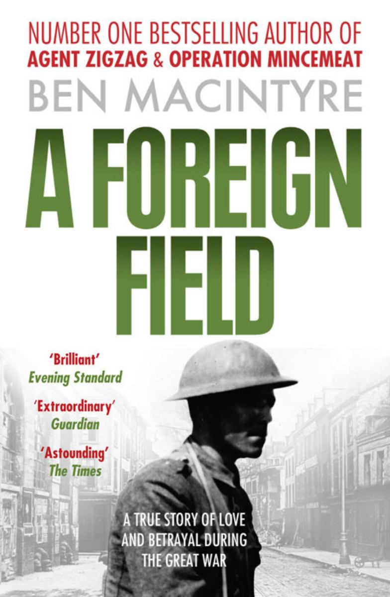 A Foreign Field: a True Story of Love and Betrayal During the Great War