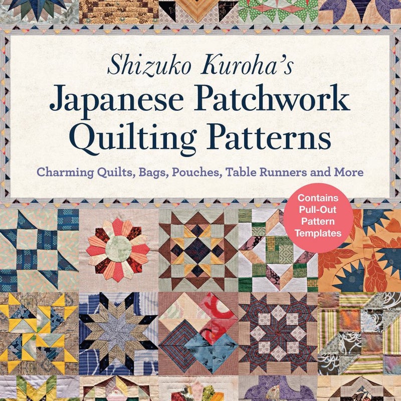 Shizuko Kuroha's Japanese Patchwork Quilting Patterns by Shizuko Kuroha