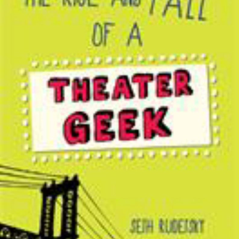 The Rise and Fall of a Theater Geek