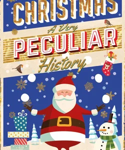 Christmas, a Very Peculiar History