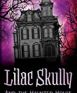 Lilac Skully and the Haunted House