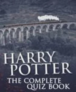 Harry Potter - the Complete Quiz Book