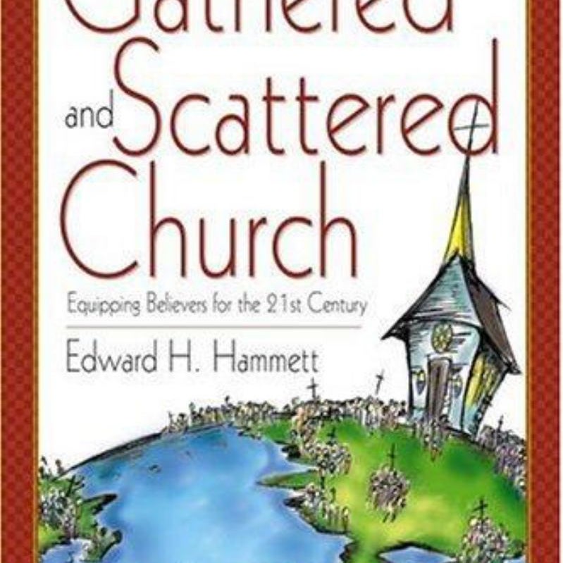 The Gathered and Scattered Church