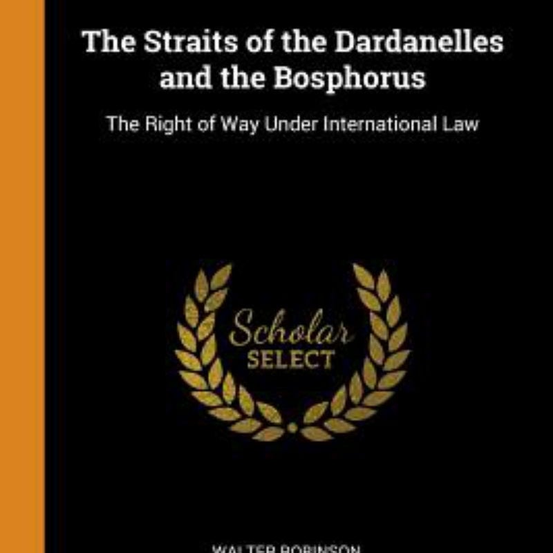 The Straits of the Dardanelles and the Bosphorus