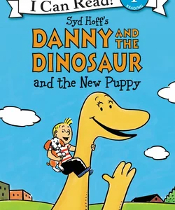 Danny and the Dinosaur and the New Puppy