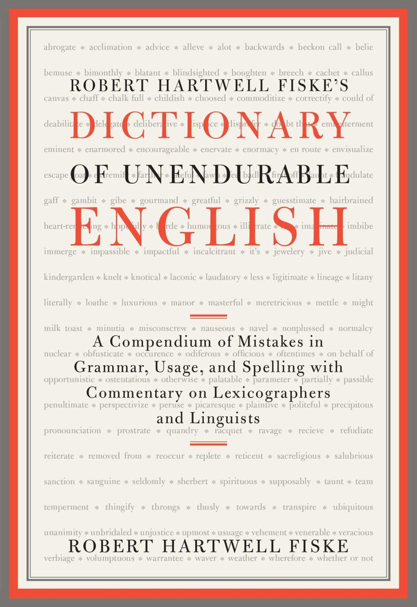 Robert Hartwell Fiske's Dictionary of Unendurable English