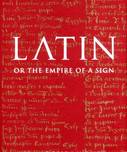 Latin, or the Empire of the Sign