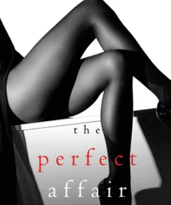 The Perfect Affair (a Jessie Hunt Psychological Suspense-Book Seven)