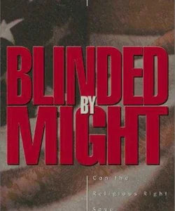 Blinded by Might