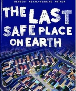 The Last Safe Place on Earth