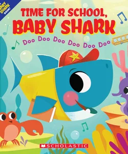 Time for School, Baby Shark: Doo Doo Doo Doo Doo Doo (a Baby Shark Book)