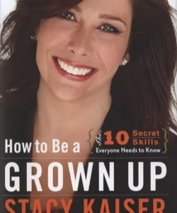 How to Be a Grown Up