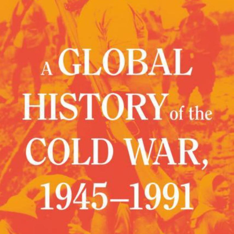 A Global History of the Cold War, 1945-1991