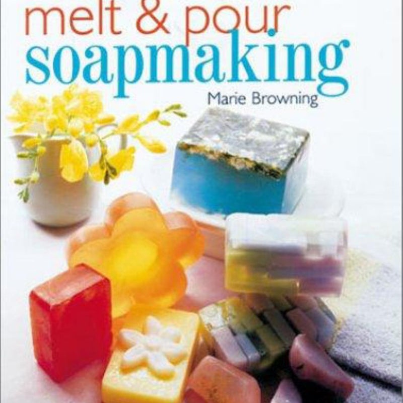 Melt and Pour Soapmaking