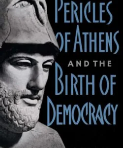 Pericles of Athens and the Birth of Democracy