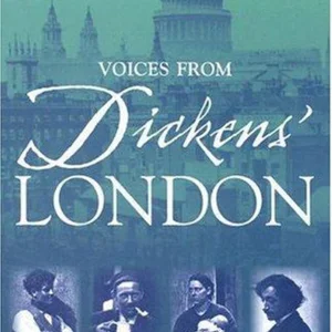 Voices from Dickens' London