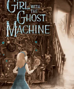 The Girl with the Ghost Machine