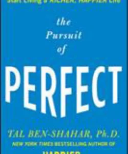 The Pursuit of Perfect: How to Stop Chasing Perfection and Start Living a Richer, Happier Life