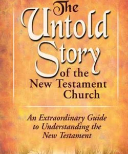 The Untold Story of the New Testament Church