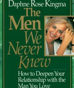 The Men We Never Knew