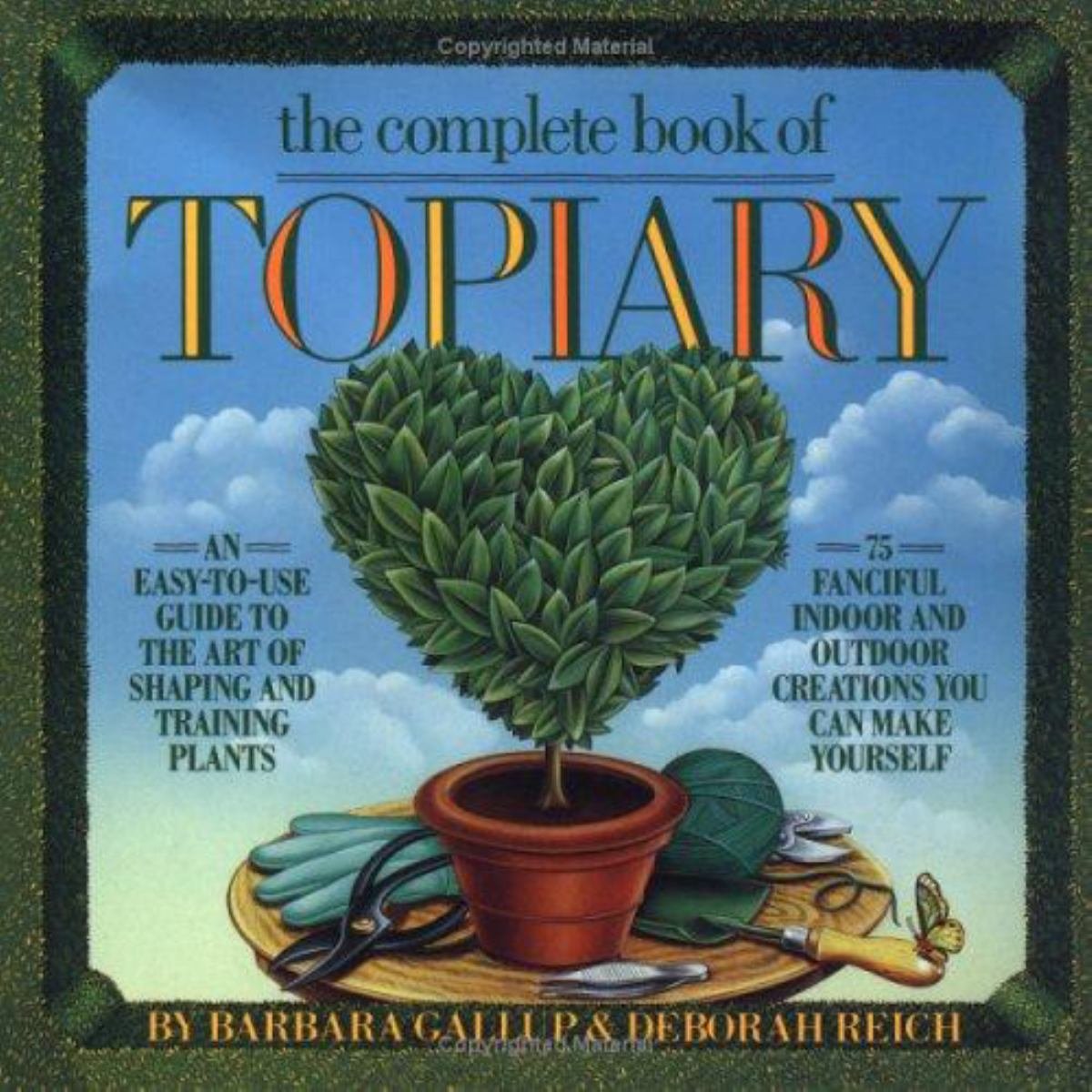 The Complete Book of Topiary by Barbara Gallup, Deborah Reich