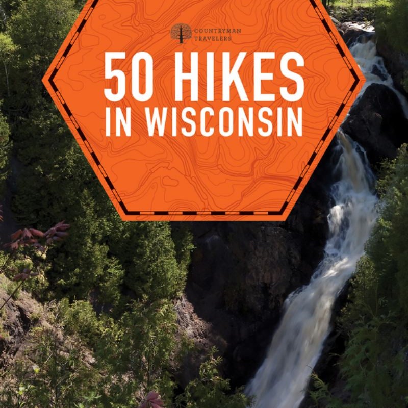 50 Hikes in Wisconsin by Ellen Morgan, John Morgan