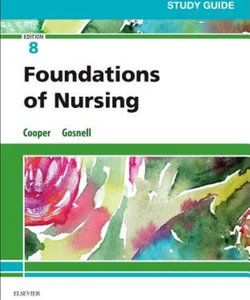 Study Guide for Foundations of Nursing