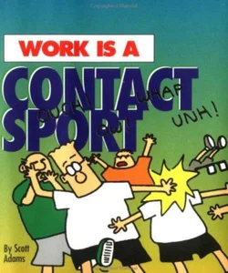 Work Is a Contact Sport
