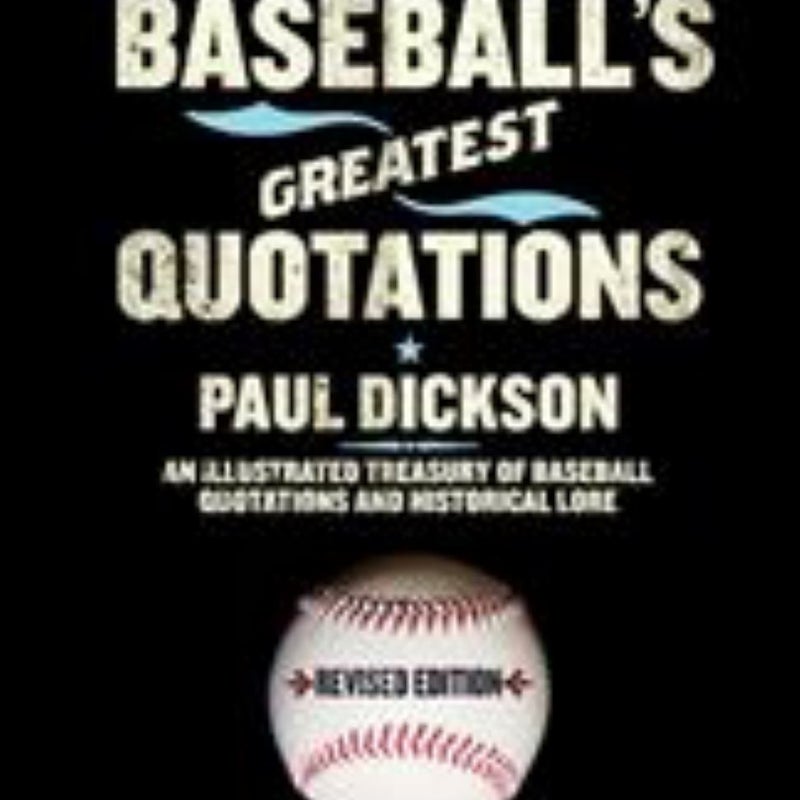 Baseball's Greatest Quotations Rev. Ed