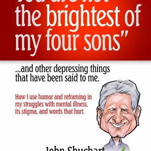 You Are Not the Brightest of My Four Sons ... and Other Depressing Things That Have Been Said to Me