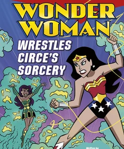 Wonder Woman Wrestles Circe's Sorcery